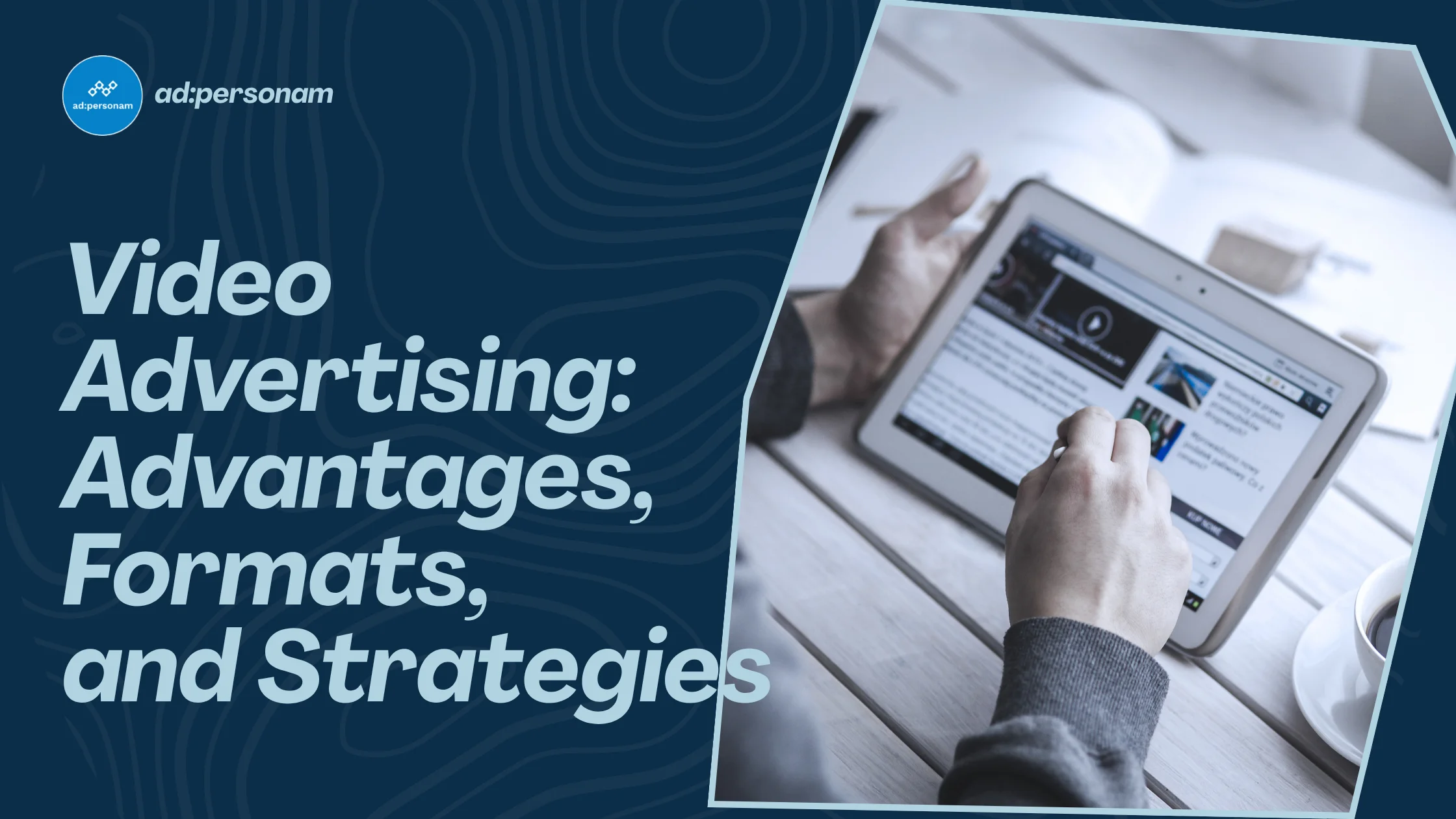 Video Advertising: Complete Guide to Formats, Strategies, and CTV Campaigns